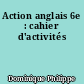 Action anglais 6e : cahier d'activités