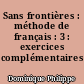 Sans frontières : méthode de français : 3 : exercices complémentaires