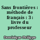 Sans frontières : méthode de français : 3 : livre du professeur