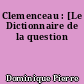 Clemenceau : [Le Dictionnaire de la question