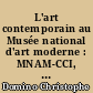 L'art contemporain au Musée national d'art moderne : MNAM-CCI, Centre Georges Pompidou