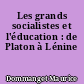 Les grands socialistes et l'éducation : de Platon à Lénine