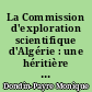 La Commission d'exploration scientifique d'Algérie : une héritière méconnue de la Commission d'Égypte