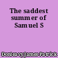 The saddest summer of Samuel S