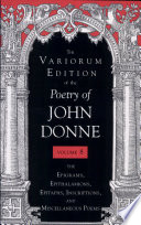 The variorum edition of the poetry of John Donne : vol.8 : The Epigrams, Epithalamions, Epitaphs, Inscriptions and Miscellaneous poems
