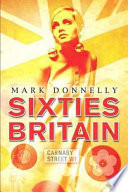 Sixties Britain : culture, society, and politics