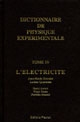 Dictionnaire de physique expérimentale : Tome IV : L'électricité