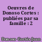 Oeuvres de Donoso Cortes : publiées par sa famille : 2