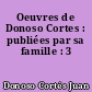 Oeuvres de Donoso Cortes : publiées par sa famille : 3