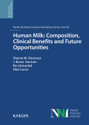 Human milk : composition, clinical benefits and future opportunities