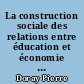 La construction sociale des relations entre éducation et économie : les cas des formations en alternance en Wallonie et au Québec