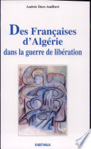 Des Françaises d'Algérie dans la guerre de libération : Des oubliées de l'histoire