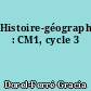 Histoire-géographie : CM1, cycle 3
