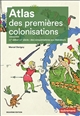 Atlas des premières colonisations : XVe - début XIXe siècle, des conquistadores aux libérateurs