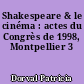 Shakespeare & le cinéma : actes du Congrès de 1998, Montpellier 3