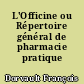 L'Officine ou Répertoire général de pharmacie pratique