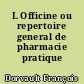 L Officine ou repertoire general de pharmacie pratique
