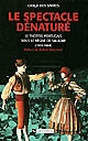 Le spectacle dénaturé : le théâtre portugais sous le règne de Salazar : 1933-1968
