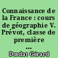 Connaissance de la France : cours de géographie V. Prévot, classe de première sections G