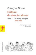 Histoire du structuralisme : Tome I : Le champ du signe. 1945-1966