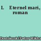 L 	Eternel mari, roman