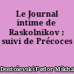 Le Journal intime de Raskolnikov : suivi de Précoces