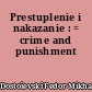 Prestuplenie i nakazanie : = crime and punishment