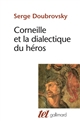 Corneille et la dialectique du héros