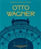 Otto Wagner : maître de l'Art Nouveau viennois : [exposition organisée à la Cité de l'architecture et du patrimoine à Paris du 13 novembre 2019 au 16 mars 2020, co-produite par le Wien Museum, et adaptée de l'exposition "Otto Wagner" présentée du 15 mars au 7 octobre 2018 au Wien Museum]