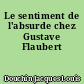 Le sentiment de l'absurde chez Gustave Flaubert