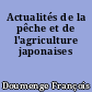 Actualités de la pêche et de l'agriculture japonaises