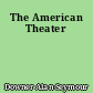 The American Theater