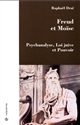 Freud et Moïse : psychanalyse, loi juive et pouvoir