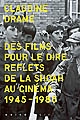 Des films pour le dire : reflets de la Shoah au cinéma : 1945-1985
