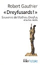 "Dreyfusards !" : souvenirs de Mathieu Dreyfus et autres inédits