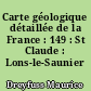 Carte géologique détaillée de la France : 149 : St Claude : Lons-le-Saunier