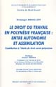 Le droit du travail en Polynésie française, entre autonomie et assimilation : contribution à l'étude du droit social polynésien
