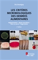 Les critères microbiologiques des denrées alimentaires : réglementation, agents microbiens, mise en oeuvre, vulgarisation