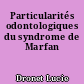 Particularités odontologiques du syndrome de Marfan