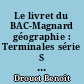 Le livret du BAC-Magnard géographie : Terminales série S et séries ES-L