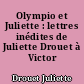 Olympio et Juliette : lettres inédites de Juliette Drouet à Victor Hugo