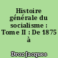 Histoire générale du socialisme : Tome II : De 1875 à 1918