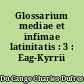 Glossarium mediae et infimae latinitatis : 3 : Eag-Kyrrii
