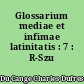 Glossarium mediae et infimae latinitatis : 7 : R-Szu