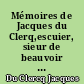 Mémoires de Jacques du Clerq,escuier, sieur de beauvoir en Ternois, commençant en 1448 et finissant en 1467