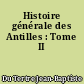 Histoire générale des Antilles : Tome II