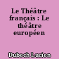 Le Théâtre français : Le théâtre européen