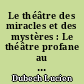 Le théâtre des miracles et des mystères : Le théâtre profane au Moyen-Age : Le théâtre espagnol : Le théâtre italien