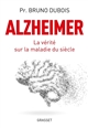 Alzheimer : la vérité sur la maladie du siècle