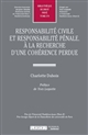 Responsabilité civile et responsabilité pénale : à la recherche d'une cohérence perdue
